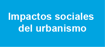 Impactos sociales del urbanismo